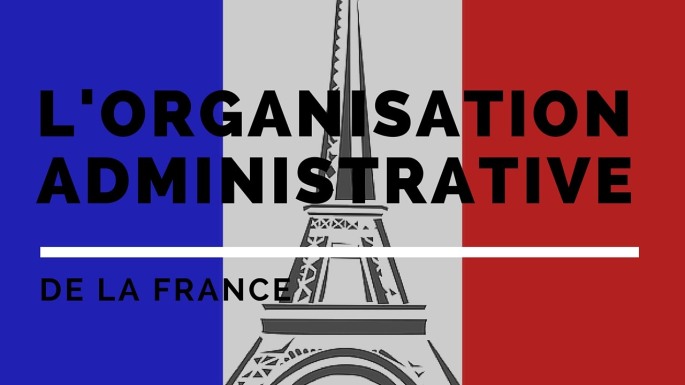 Décentralisation, déconcentration et autorités administratives indépendantes : l'organisation administrative de la France